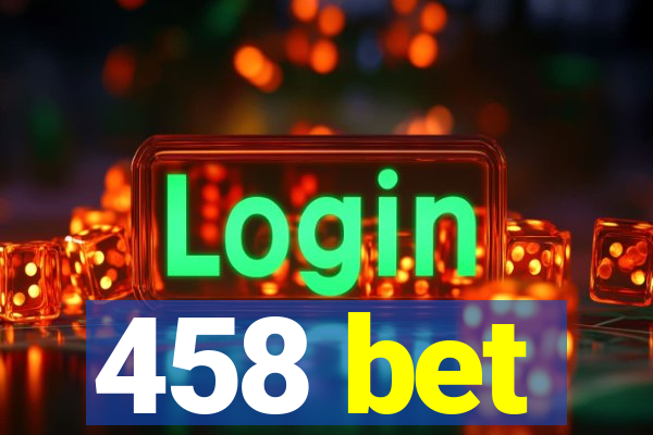 458 bet